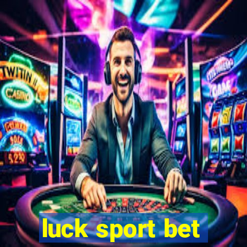 luck sport bet